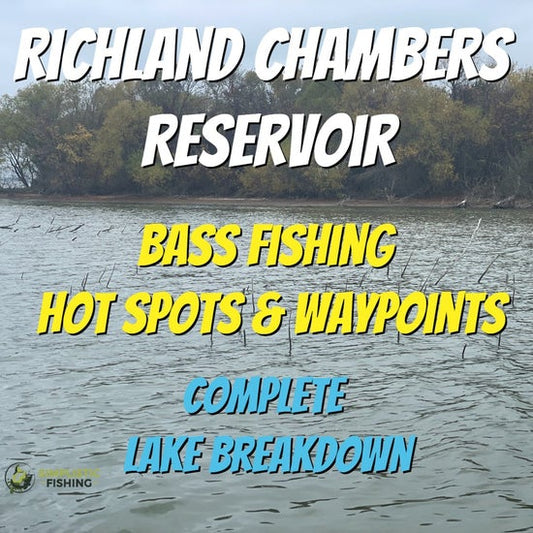Richland Chambers Lake Breakdown - Bass Fishing Hot Spots & Waypoints