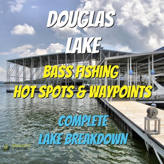 Douglas Lake Breakdown - Bass Fishing Hot Spots & Waypoints