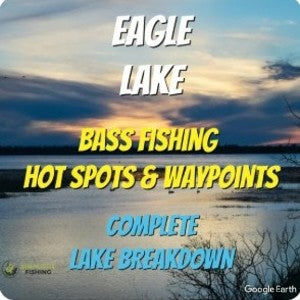Eagle Lake Breakdown - Bass Fishing Hot Spots & Waypoints